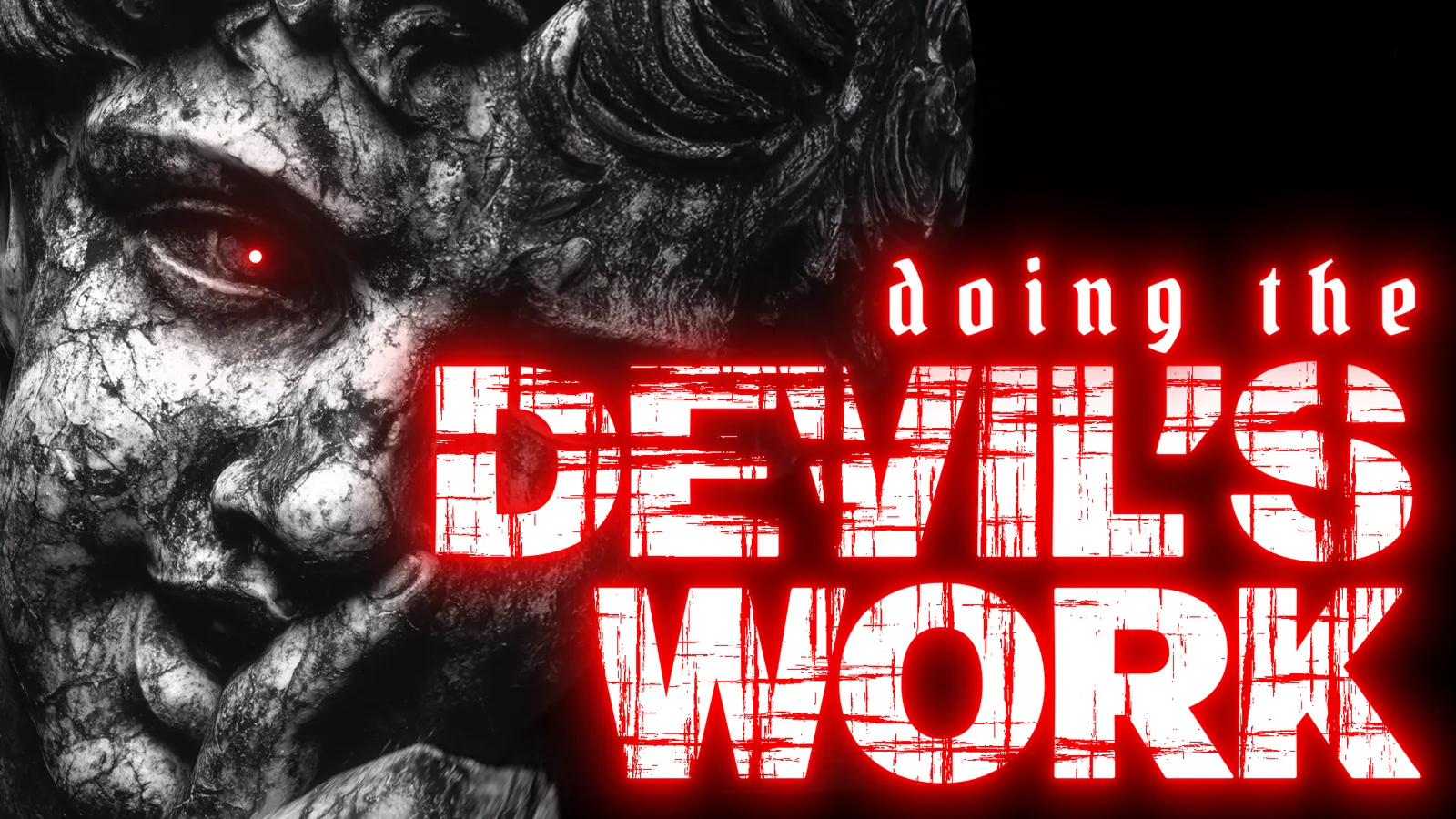 Glowing red Doing the Devil's Work logo beside a cracked statue face with a red eye